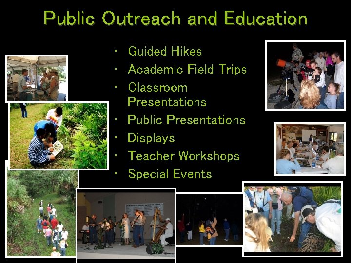 Public Outreach and Education • Guided Hikes • Academic Field Trips • Classroom Presentations