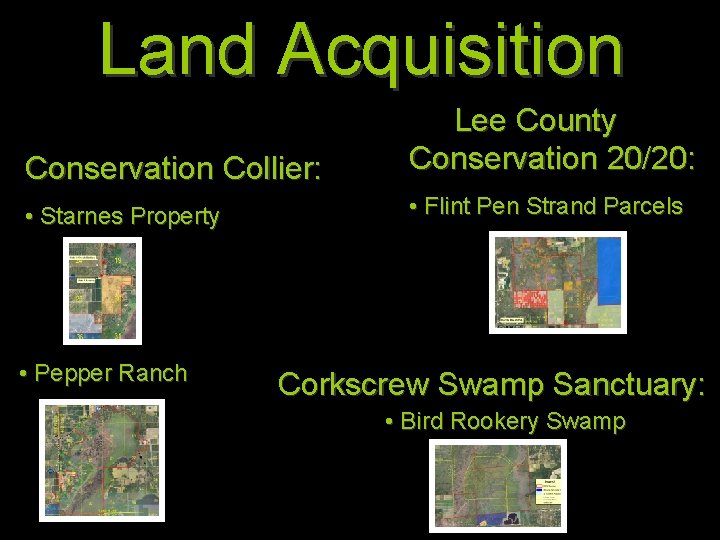 Land Acquisition Conservation Collier: Lee County Conservation 20/20: • Starnes Property • Flint Pen