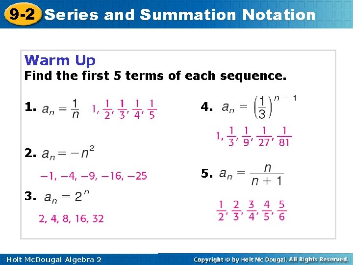 9 -2 Series and Summation Notation Warm Up Find the first 5 terms of