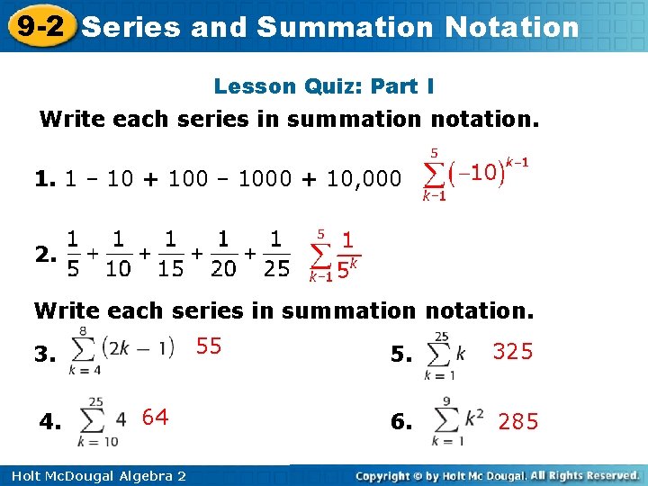 9 -2 Series and Summation Notation Lesson Quiz: Part I Write each series in