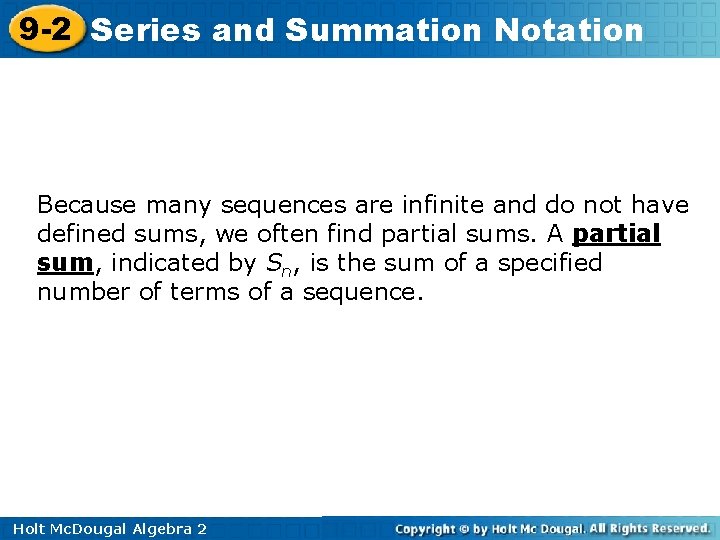 9 -2 Series and Summation Notation Because many sequences are infinite and do not