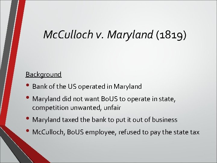 Mc. Culloch v. Maryland (1819) Background • Bank of the US operated in Maryland