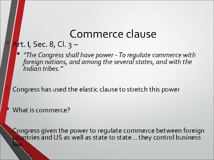 Commerce clause • Art. I, Sec. 8, Cl. 3 – • “The Congress shall