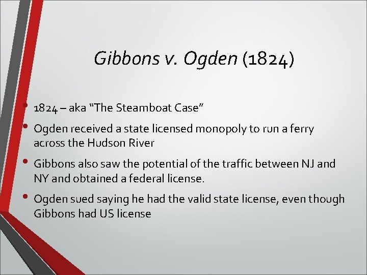 Gibbons v. Ogden (1824) • 1824 – aka “The Steamboat Case” • Ogden received