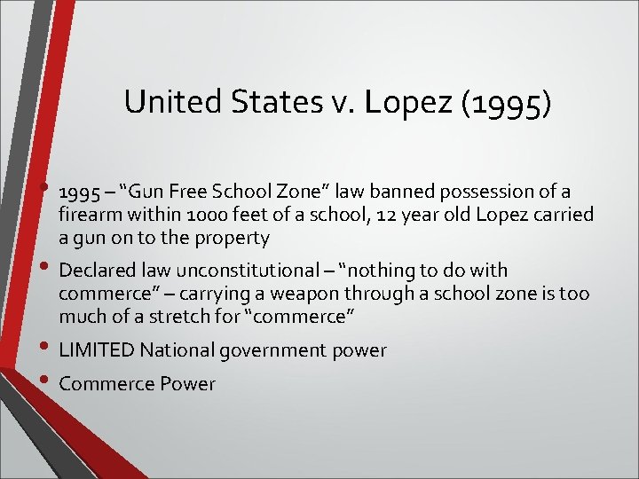 United States v. Lopez (1995) • 1995 – “Gun Free School Zone” law banned
