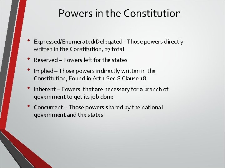 Powers in the Constitution • Expressed/Enumerated/Delegated - Those powers directly written in the Constitution,