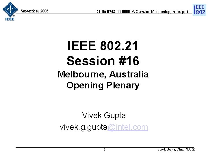 September 2006 21 -06 -0743 -00 -0000 -WGsession 16_opening_notes. ppt IEEE 802. 21 Session