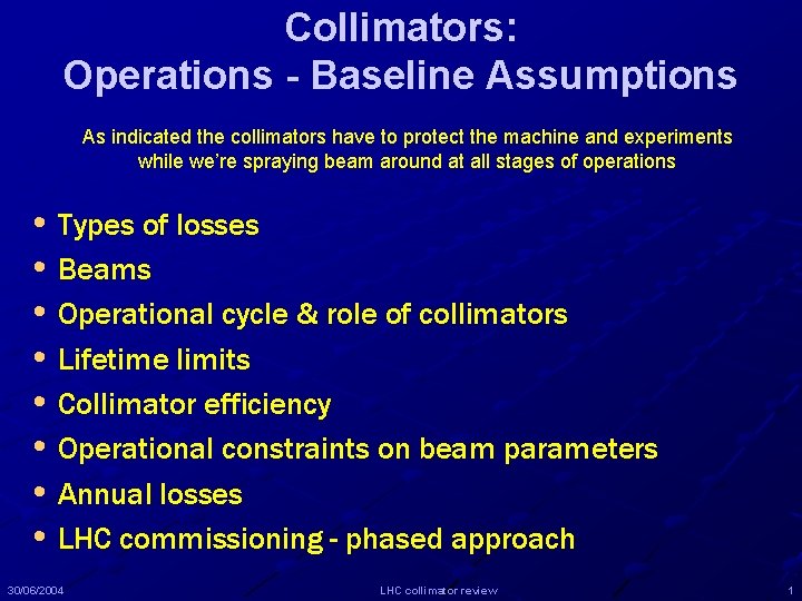 Collimators: Operations - Baseline Assumptions As indicated the collimators have to protect the machine