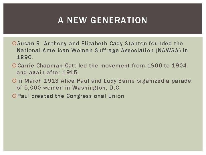 A NEW GENERATION Susan B. Anthony and Elizabeth Cady Stanton founded the National American