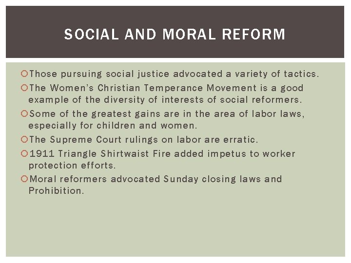 SOCIAL AND MORAL REFORM Those pursuing social justice advocated a variety of tactics. The