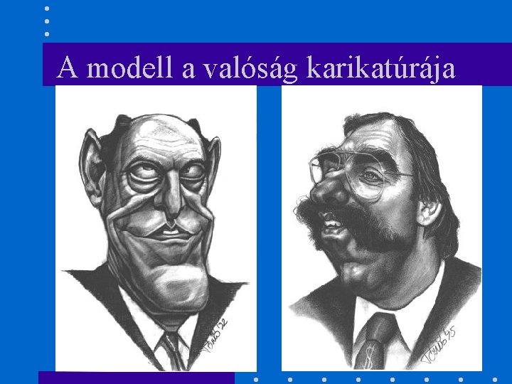 A modell a valóság karikatúrája 