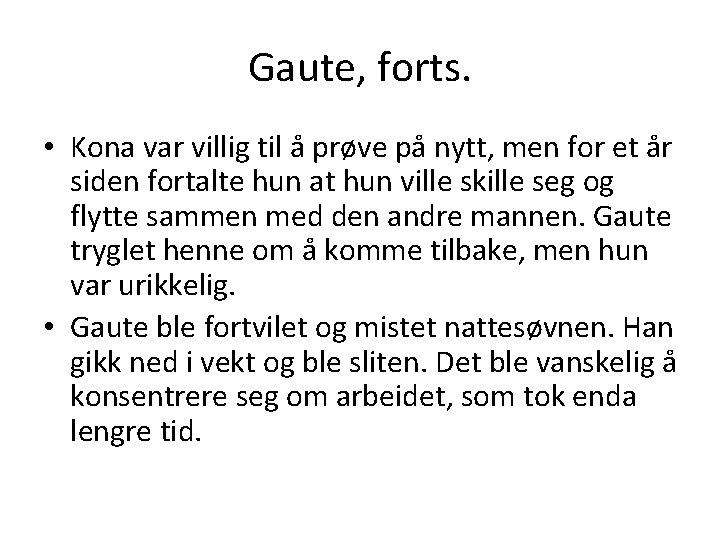 Gaute, forts. • Kona var villig til å prøve på nytt, men for et