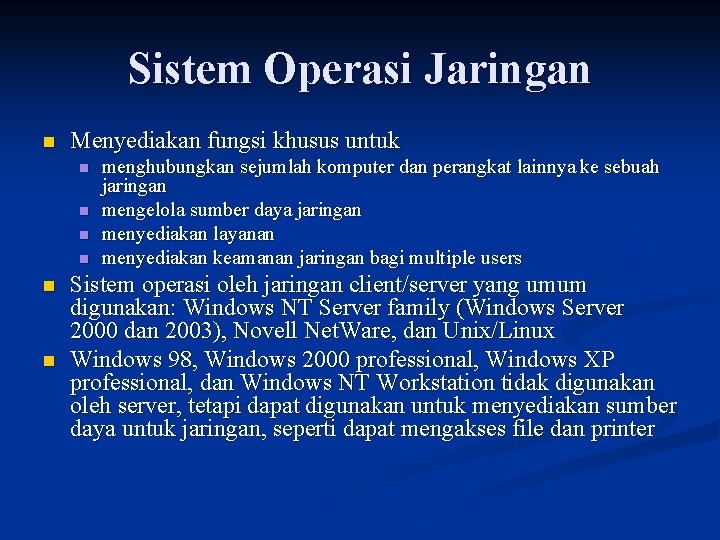 Sistem Operasi Jaringan n Menyediakan fungsi khusus untuk n n n menghubungkan sejumlah komputer