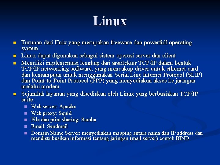 Linux n n Turunan dari Unix yang merupakan freeware dan powerfull operating system Linux
