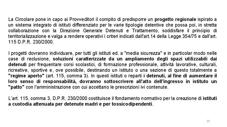 La Circolare pone in capo ai Provveditori il compito di predisporre un progetto regionale