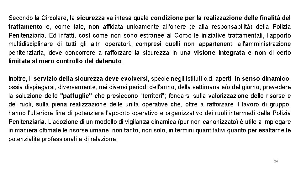 Secondo la Circolare, la sicurezza va intesa quale condizione per la realizzazione delle finalità