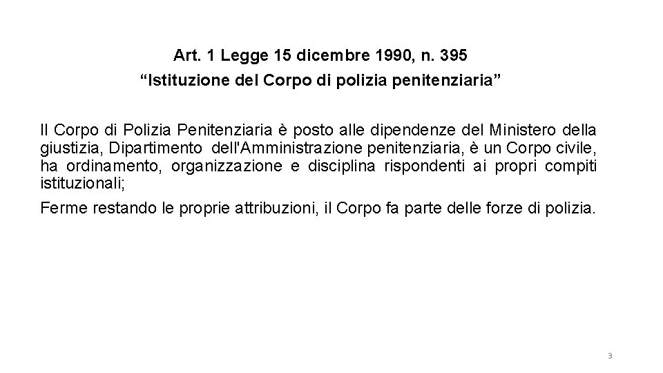 Art. 1 Legge 15 dicembre 1990, n. 395 “Istituzione del Corpo di polizia penitenziaria”