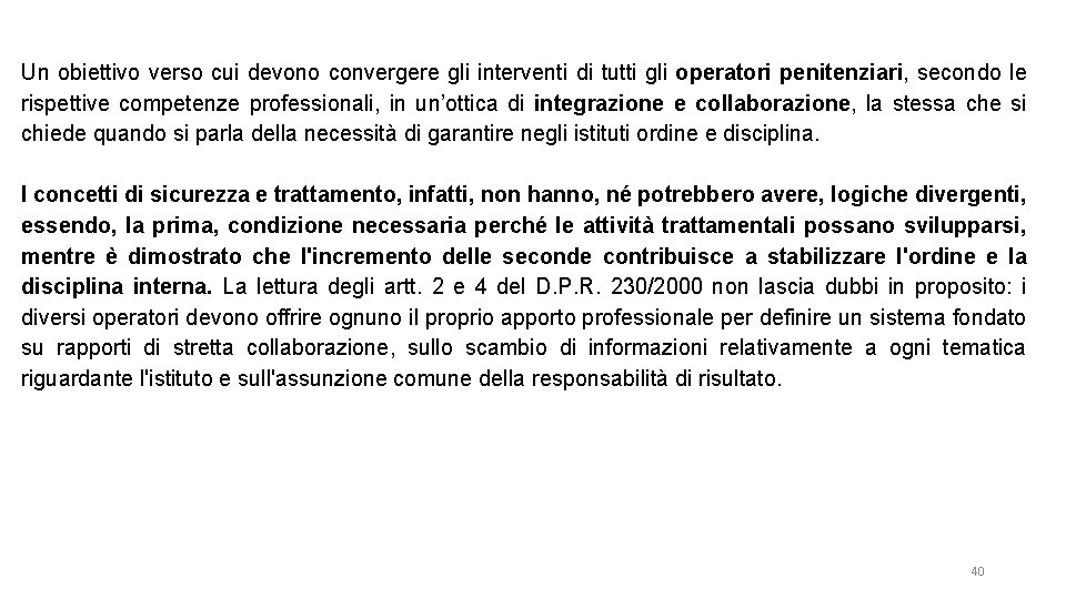 Un obiettivo verso cui devono convergere gli interventi di tutti gli operatori penitenziari, secondo