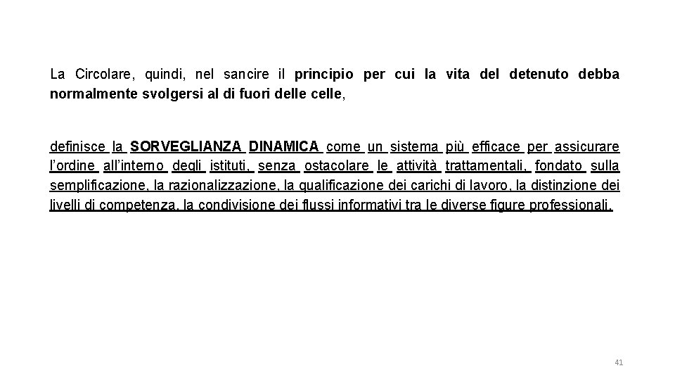 La Circolare, quindi, nel sancire il principio per cui la vita del detenuto debba