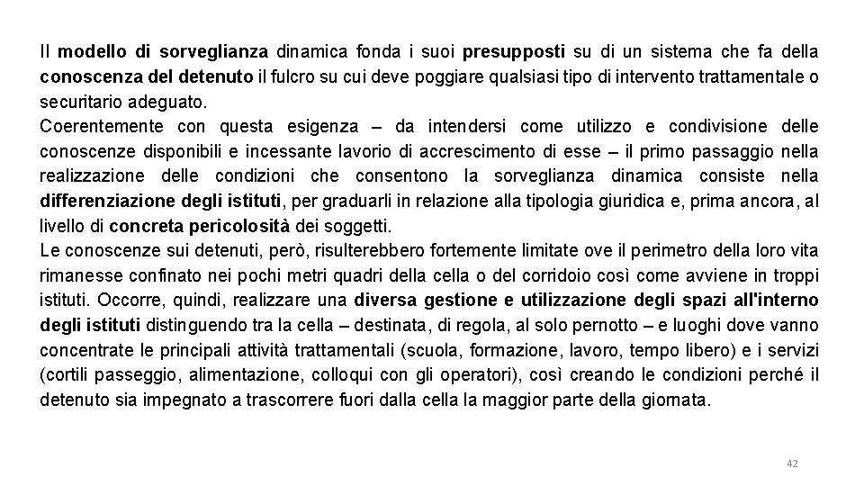 II modello di sorveglianza dinamica fonda i suoi presupposti su di un sistema che