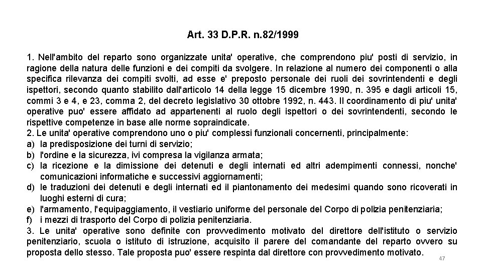 Art. 33 D. P. R. n. 82/1999 1. Nell'ambito del reparto sono organizzate unita'
