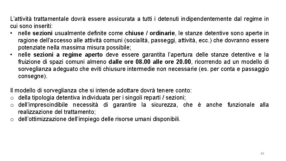 L’attività trattamentale dovrà essere assicurata a tutti i detenuti indipendentemente dal regime in cui