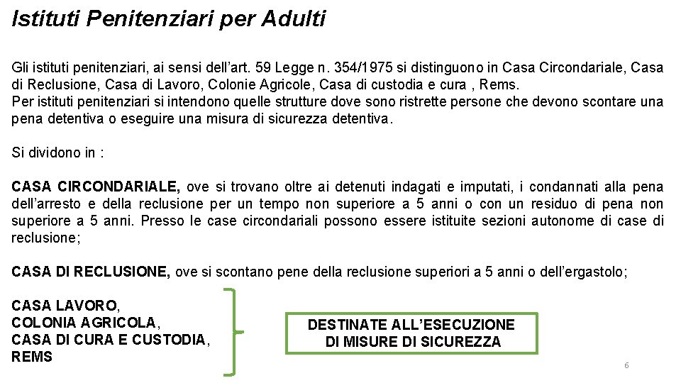 Istituti Penitenziari per Adulti Gli istituti penitenziari, ai sensi dell’art. 59 Legge n. 354/1975