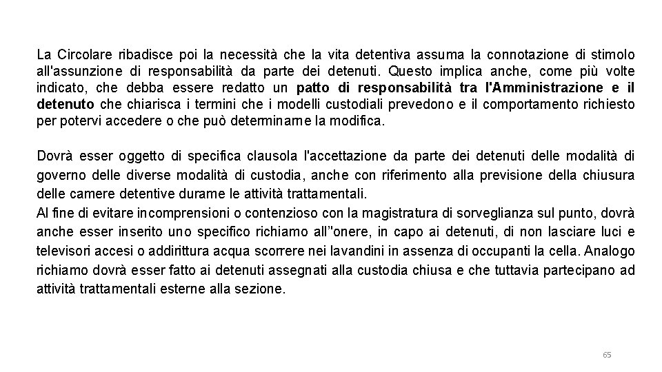 La Circolare ribadisce poi la necessità che la vita detentiva assuma la connotazione di