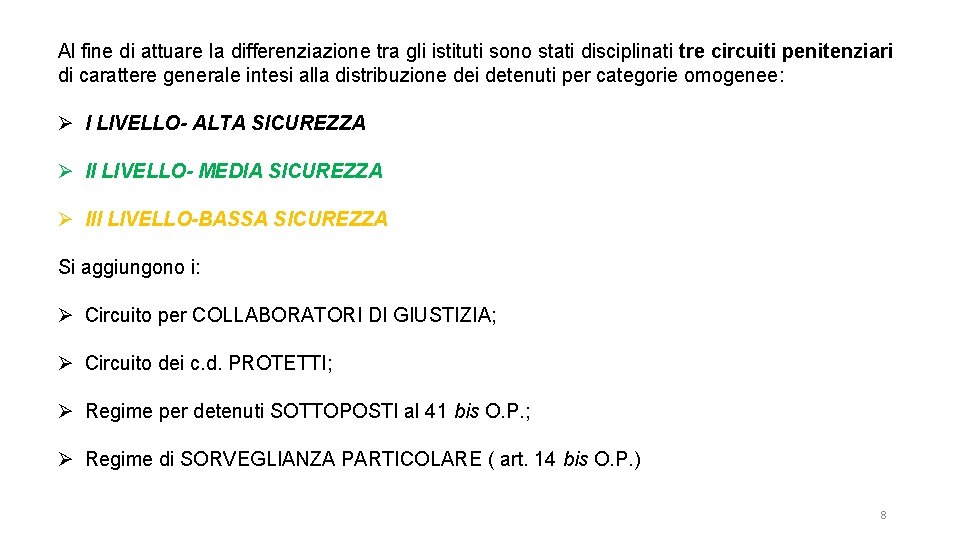 Al fine di attuare la differenziazione tra gli istituti sono stati disciplinati tre circuiti