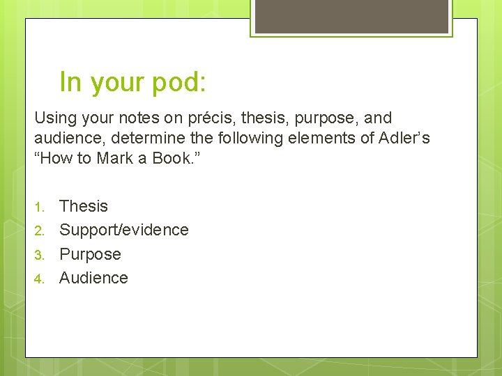 In your pod: Using your notes on précis, thesis, purpose, and audience, determine the
