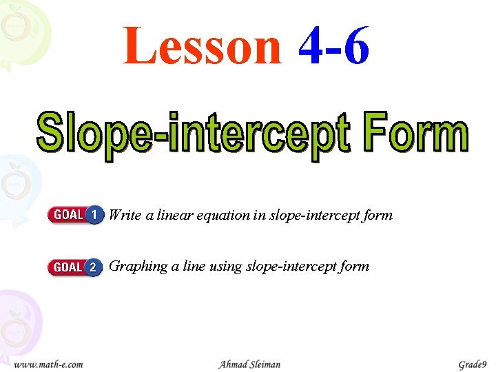 Lesson 4 -6 Write a linear equation in slope-intercept form Graphing a line using