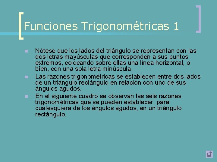 Funciones Trigonométricas 1 n n n Nótese que los lados del triángulo se representan