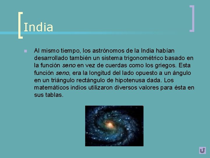 India n Al mismo tiempo, los astrónomos de la India habían desarrollado también un