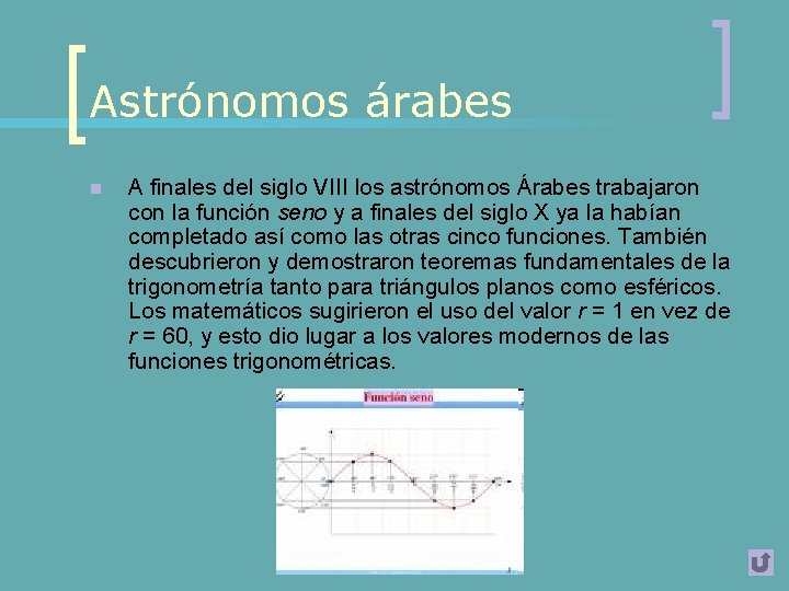 Astrónomos árabes n A finales del siglo VIII los astrónomos Árabes trabajaron con la