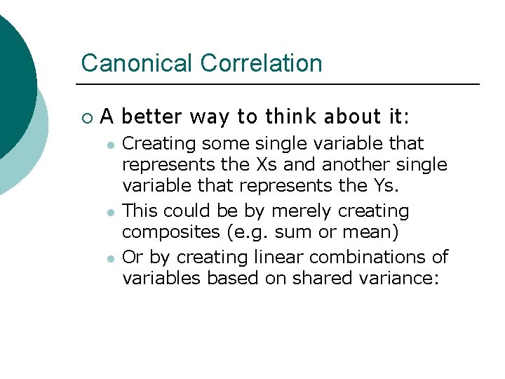 Canonical Correlation ¡ A better way to think about it: l l l Creating