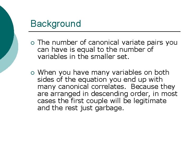 Background ¡ The number of canonical variate pairs you can have is equal to