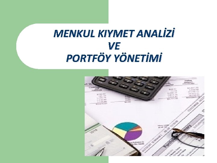 MENKUL KIYMET ANALİZİ VE PORTFÖY YÖNETİMİ 