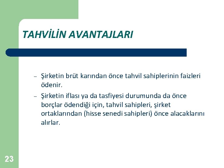 TAHVİLİN AVANTAJLARI – – 23 Şirketin brüt karından önce tahvil sahiplerinin faizleri ödenir. Şirketin