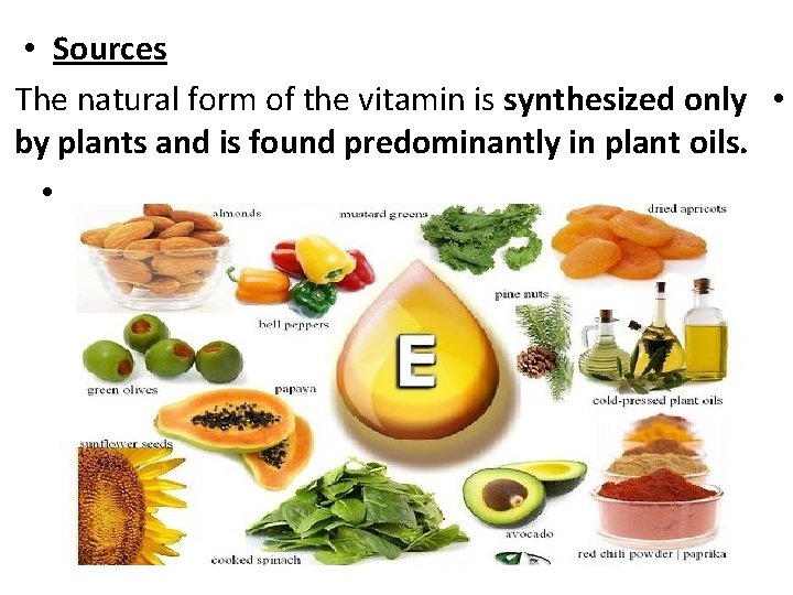 • Sources The natural form of the vitamin is synthesized only • by • Sources The natural form of the vitamin is synthesized only • by