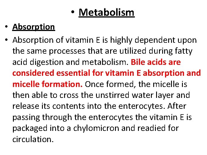  • Metabolism • Absorption of vitamin E is highly dependent upon the same