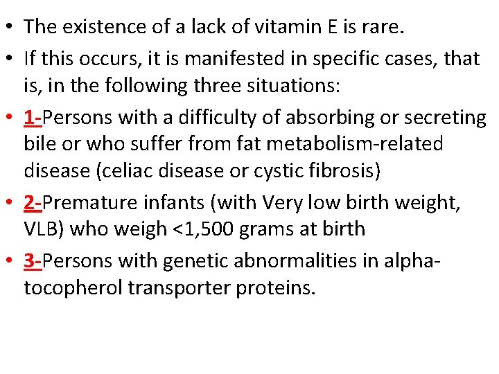  • The existence of a lack of vitamin E is rare. • If