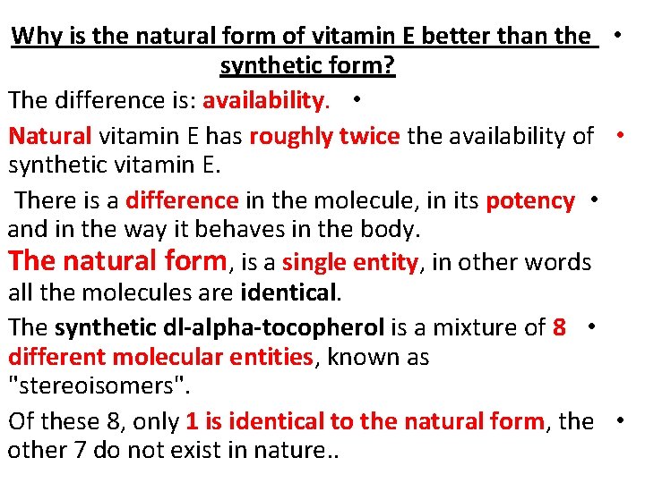 Why is the natural form of vitamin E better than the • synthetic form?