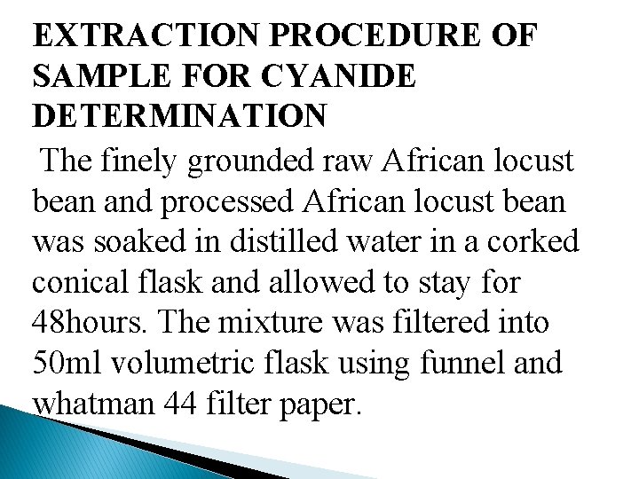 EXTRACTION PROCEDURE OF SAMPLE FOR CYANIDE DETERMINATION The finely grounded raw African locust bean