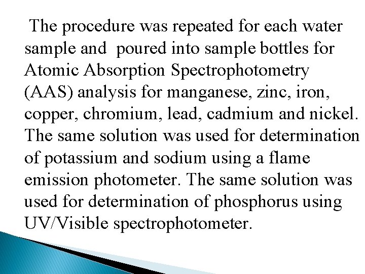  The procedure was repeated for each water sample and poured into sample bottles