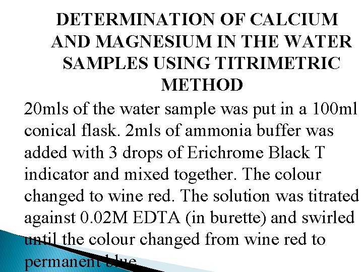 DETERMINATION OF CALCIUM AND MAGNESIUM IN THE WATER SAMPLES USING TITRIMETRIC METHOD 20 mls
