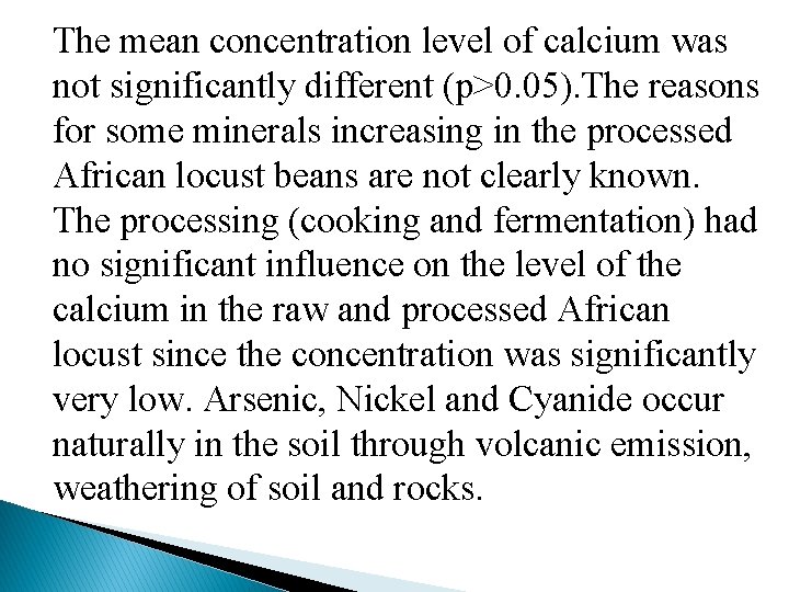 The mean concentration level of calcium was not significantly different (p>0. 05). The reasons