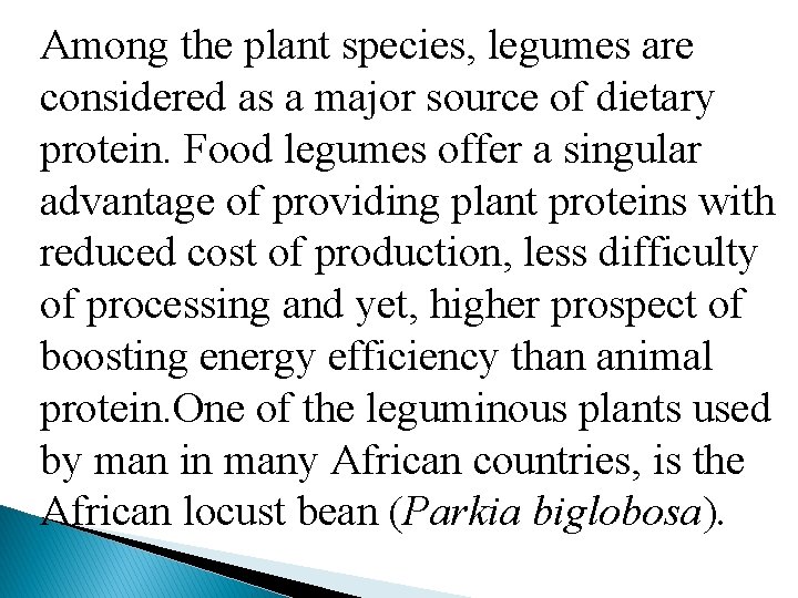 Among the plant species, legumes are considered as a major source of dietary protein.