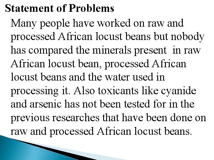 Statement of Problems Many people have worked on raw and processed African locust beans