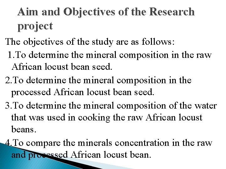 Aim and Objectives of the Research project The objectives of the study are as