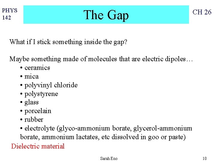 PHYS 142 The Gap CH 26 What if I stick something inside the gap?
